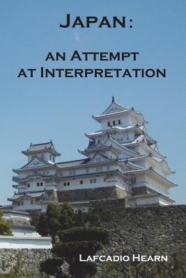 Japan: An Attempt at Interpretation - Hearn, Lafcadio