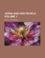 Japan and Her People Volume 1