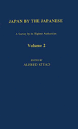 Japan by the Japanese: A Survey by Its Highest Authorities: Volume 2