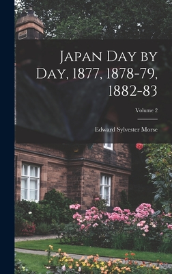 Japan Day by Day, 1877, 1878-79, 1882-83; Volume 2 - Morse, Edward Sylvester