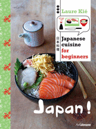 Japan!: Japanese Cuisine for Beginners