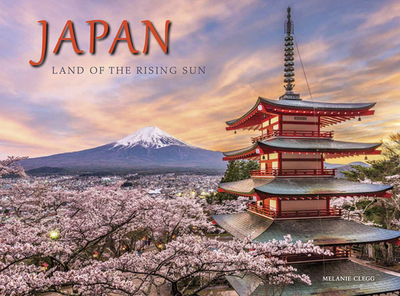 Japan: Land of the Rising Sun - Clegg, Melanie