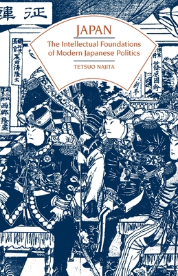 Japan: The Intellectual Foundations of Modern Japanese Politics - Najita, Tetsuo