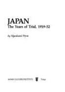 Japan, the Years of Trial, 1919-52 - Tohei, Koichi, and Murakami, Hyoe