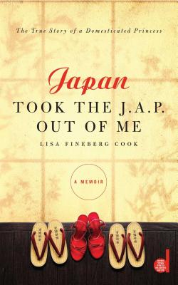 Japan Took the J.A.P. Out of Me - Cook, Lisa Fineberg