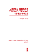 Japan Under Taisho Tenno: 1912-1926