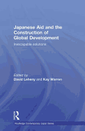 Japanese Aid and the Construction of Global Development: Inescapable Solutions