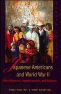 Japanese Americans and World War II: Mass Removal, Imprisonment, and Redress