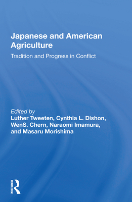 Japanese and American Agriculture: Tradition and Progress in Conflict - Tweeten, Luther