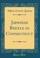 Japanese Beetle in Connecticut (Classic Reprint)