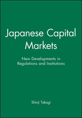 Japanese Capital Markets - Takagi, and Takagi, Shinji (Editor)