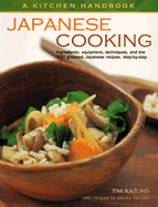 Japanese Cooking: A Kitchen Handbook: Ingredients, Equipment, Techniques, and the 100 Greatest Japanese Recipies, Step-By-Step