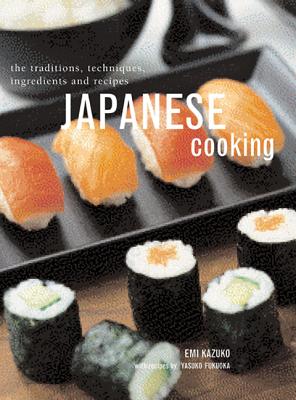 Japanese Cooking: The Traditions, Techniques, Ingredients and Recipes - Kazuko, Emi, and Fukuoka, Yasuko