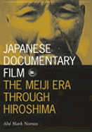 Japanese Documentary Film: The Meiji Era Through Hiroshima Volume 15