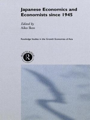 Japanese Economics and Economists Since 1945 - Ikeo, Aiko (Editor)