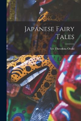 Japanese Fairy Tales - Ozaki, Yei Theodora