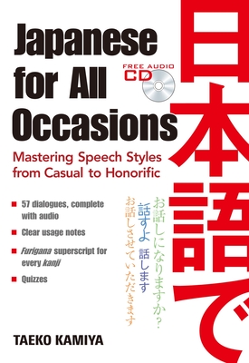 Japanese for All Occasions: Mastering Speech Styles from Casual to Honorific - Kamiya, Taeko