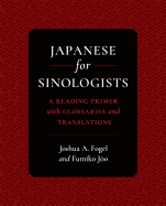Japanese for Sinologists: A Reading Primer with Glossaries and Translations