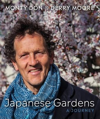 Japanese Gardens: a journey - Don, Monty, and Moore, Derry