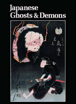 Japanese Ghosts and Demons: Art of the Supernatural - Addiss, Stephen, Professor, Ph.D. (Editor)