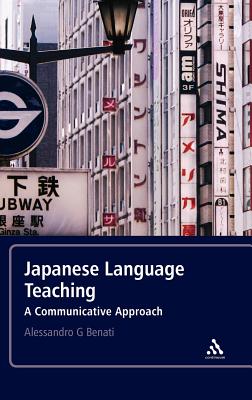 Japanese Language Teaching: A Communicative Approach - Benati, Alessandro G