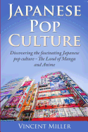 Japanese Pop Culture: Discovering the Fascinating Japanese Pop Culture - The Land of Manga and Anime