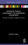 Japanese Public Diplomacy in European Countries: The Japan Foundation in Bulgaria and France