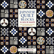 Japanese Quilt Blocks to Mix & Match: Over 125 Patchwork, Appliqu and Sashiko Designs