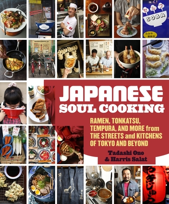 Japanese Soul Cooking: Ramen, Tonkatsu, Tempura, and More from the Streets and Kitchens of Tokyo and Beyond [A Cookbook] - Ono, Tadashi, and Salat, Harris