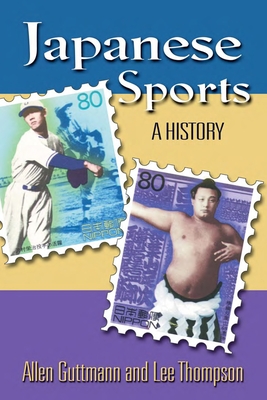 Japanese Sports: A History - Guttmann, Allen, Professor, and Thompson, Lee, Professor