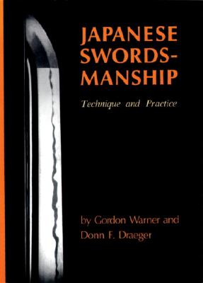 Japanese Swordsmanship: Technique and Practice - Draeger, Donn F
