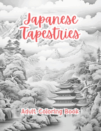 Japanese Tapestries Coloring Book For Adults Grayscale Images By TaylorStonelyArt: Volume I