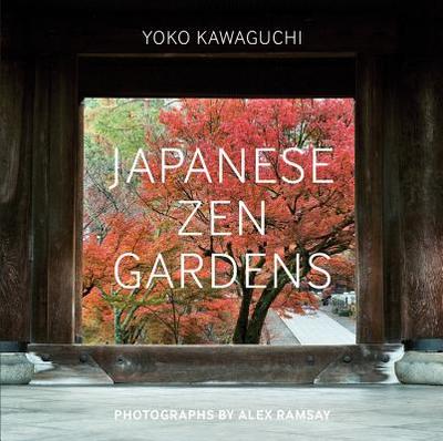 Japanese Zen Gardens - Kawaguchi, Yoko, and Ramsay, Alex (Photographer)