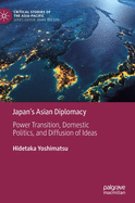 Japan's Asian Diplomacy: Power Transition, Domestic Politics, and Diffusion of Ideas