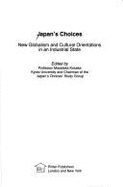 Japan's Choices: New Globalism and Cultural Orientations in an Industrial State - Kosaka, Masataka (Editor)