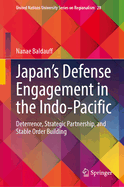 Japan's Defense Engagement in the Indo-Pacific: Deterrence, Strategic Partnership, and Stable Order Building