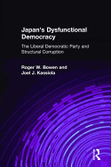 Japan's Dysfunctional Democracy: The Liberal Democratic Party and Structural Corruption: The Liberal Democratic Party and Structural Corruption