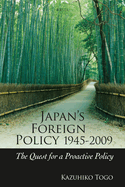 Japan's Foreign Policy, 1945-2003: The Quest for a Proactive Policy