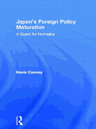 Japan's Foreign Policy Maturation: A Quest for Normalcy