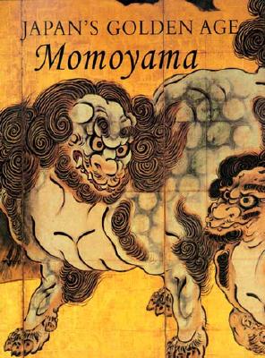 Japan's Golden Age: Momoyama - Hickman, Money L, and Carpenter, John T, and Coats, Bruce A