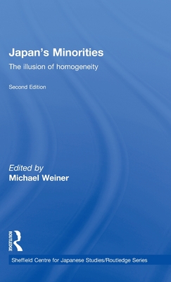 Japan's Minorities: The Illusion of Homogeneity - Weiner, Michael (Editor)