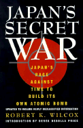 Japan's Secret War: Japan's Race Against Time to Build Its Own Atomic Bomb