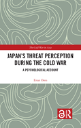 Japan's Threat Perception During the Cold War: A Psychological Account