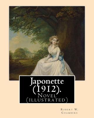 Japonette (1912). By: Robert W. Chambers, illustrated By: Charles Dana Gibson: Novel (illustrated) - Gibson, Charles Dana, and Chambers, Robert W