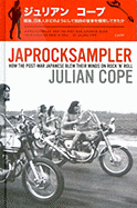 Japrocksampler: How the Post-War Japanese Blew Their Minds on Rock 'n' Roll - Cope, Julian