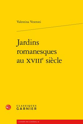 Jardins Romanesques Au Xviiie Siecle - Vestroni, Valentina