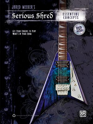 Jared Meeker's Serious Shred -- Essential Concepts: Get Your Fingers to Play What's in Your Head, Book & DVD - Meeker, Jared