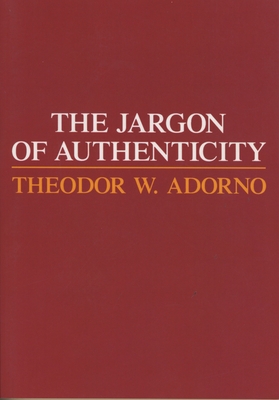 Jargon of Authenticity - Adorno, Theodor, and Tarnowski, Knut (Translated by), and Will, Frederic (Translated by)