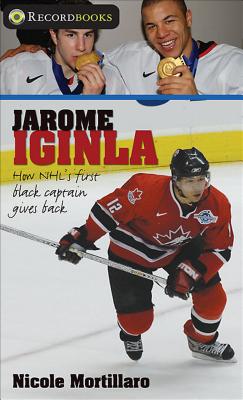 Jarome Iginla: How the Nhl's First Black Captain Gives Back - Mortillaro, Nicole