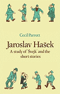 Jaroslav Hasek: A Study of Svejk and the Short Stories